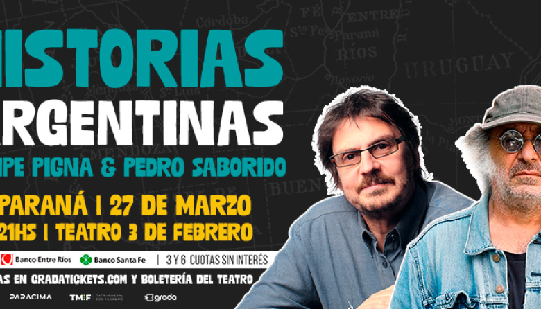 Historias Argentinas en Paraná: Con Felipe Pigna y Pedro Saborido